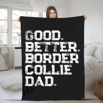 Discover Mens Good better Border Collie Dad Fleece Blankets
