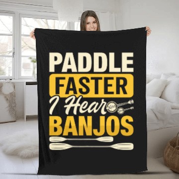 Discover Paddle Faster i hear Banjos Paddling Kayaking Canoe Fleece Blankets