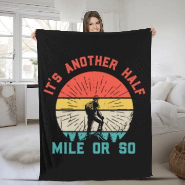 Discover vintages Its Another Half Mile Or So Hiking Camping Mountain Fleece Blankets