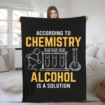 Discover Alcohol Is A Solution Chemistry Science Chemist Fleece Blankets
