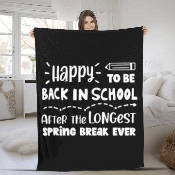 Discover Back To School Teacher Student Longest Spring Break Ever Zip Fleece Blankets