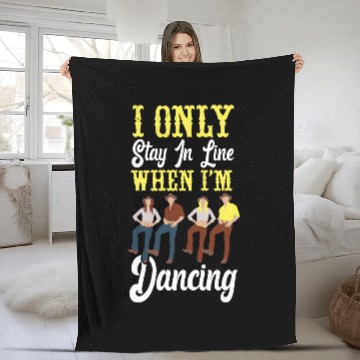 Discover Line Dancing Dance Teacher I Only Stay In Line When Im Fleece Blankets