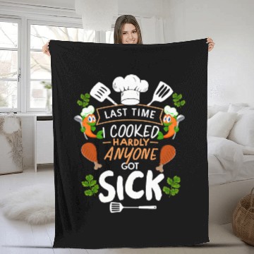 Discover Last Time I Cooked Hardly Anyone Got Sick Culinary Chef Fleece Blankets