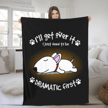 Discover Ill Get Over It I Just Need To Be Dramatic First Dog 2 Fleece Blankets