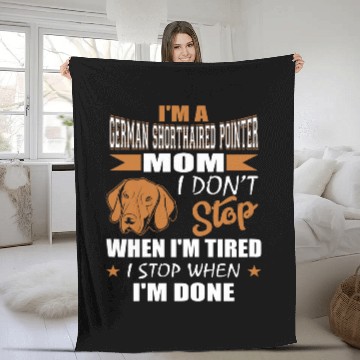 Discover Womens German Shorthaired Pointer Mom Dont Tired Stop When Done Fleece Blankets