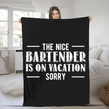 Discover The Nice Bartender Is On Vacation Sorry 2Barkeeper 21 Fleece Blankets