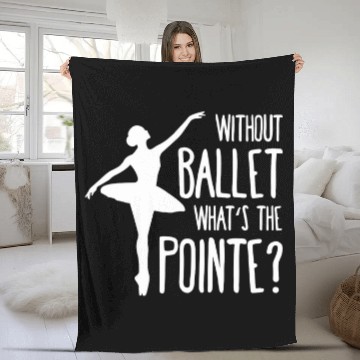 Discover Without ballet whats the pointe Baseball Tees Fleece Blankets