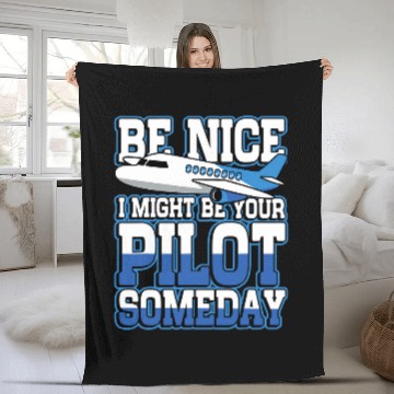 Discover Be nice I might be your pilot someday for pilot and copilot Fleece Blankets
