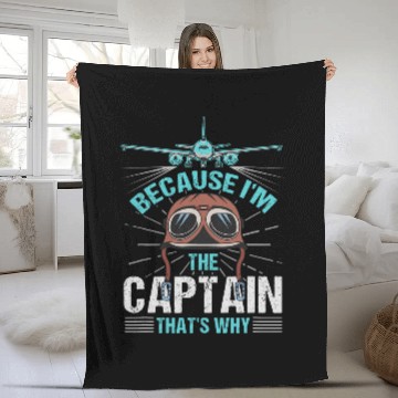 Discover Because Im The Captain Thats Why Design For Pilots Fleece Blankets