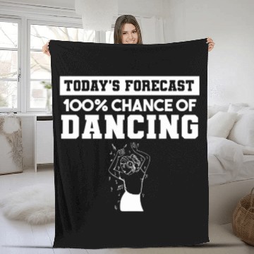 Discover Todays Forecast 100 Chance Of Dancing Dance Dancer Fleece Blankets
