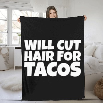 Discover Will Cut Hair For Tacos Fleece Blankets