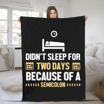 Discover Didnt Sleep For Two Days Because Of A Semicolon Programmer Fleece Blankets