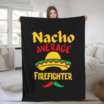 Discover Nacho Average Firefighter Cinco De Mayo Mexican Fiesta 21 Fleece Blankets
