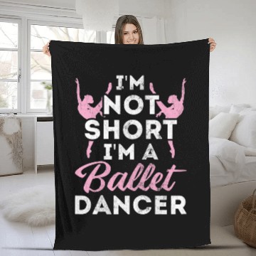 Discover Not Short Im A Dancer Ballet Baseball Tees Fleece Blankets