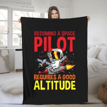 Discover Becoming a Space Pilot Requires a Good Altitude Fleece Blankets