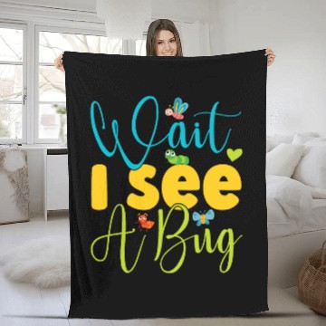 Discover Wait I See A Bug Funny Design For Entomologist and Bug Lover Fleece Blankets
