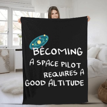 Discover Becoming a space pilot requires a good altitude Design for a 1 Fleece Blankets