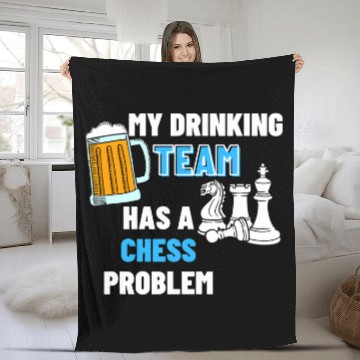 Discover My Drinking Team Has A Chess Problem 2Chess Coachs 21 Fleece Blankets