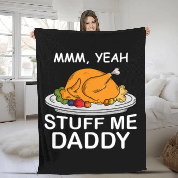 Discover Mmm Yeah Stuff Me Daddy Funny Thanksgiving Turkey Fleece Blankets