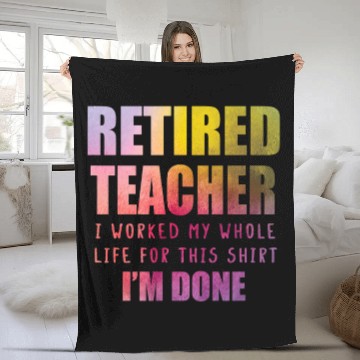 Discover Im Done Retired Teacher Teach Senior Citizen Tutor 1 Fleece Blankets