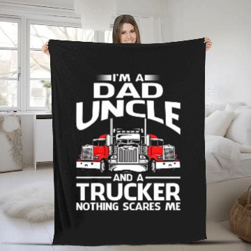 Discover Im Dad Uncle And A Trucker Nothing Scares Me Fleece Blankets