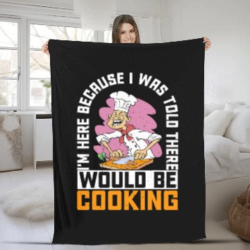 Discover Im Here Because I Was Told There Would Be Cooking 38 Baseball Tees Fleece Blankets