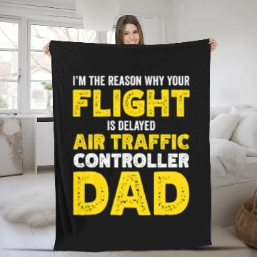 Discover Reason why your flight is delayed Air Traffic Controller Dad 1 Fleece Blankets