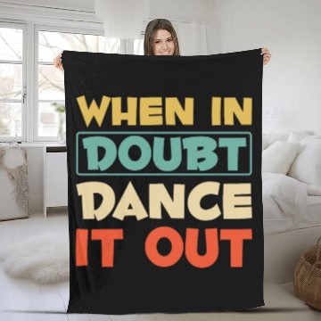 Discover When In Doubt Dance It Out Funny Dance Class Dance Teacher Fleece Blankets