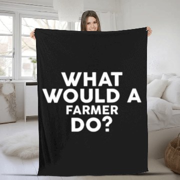 Discover What Would A FARMER Do 2for FARMERS Fleece Blankets