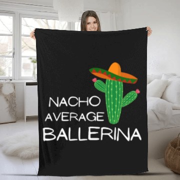 Discover Nacho Average Ballerina 2Funny Cinco De Mayo Fleece Blankets