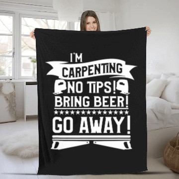 Discover Im Carpenting No Tips Bring Beer Go Away Woodworking Baseball Tees Fleece Blankets
