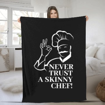 Discover Never trust a skinny Chef 28 Zip Fleece Blankets