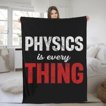 Discover Physics Is Every Thing Science Astrophysicist Scientist Fleece Blankets