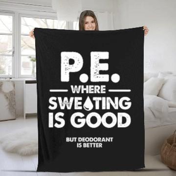 Discover PE Where Sweating Is Good Physical Education Teacher Fleece Blankets