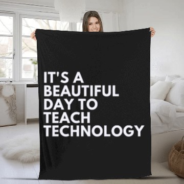 Discover Its A Beautiful Day To Teach Technology Fleece Blankets