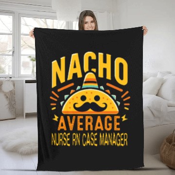 Discover Funny Nacho Average nurses RN Case Manager Cinco De Mayo Fleece Blankets