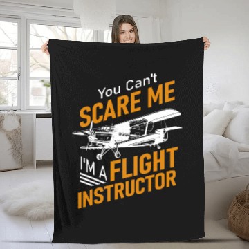 Discover You Cant Scare Me Im A Flight Instructor Pilot Fleece Blankets