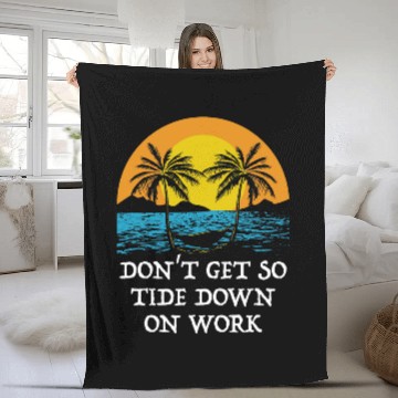 Discover Dont Get so Tide Down on Work Beach Boss Ocean Manager Zip Fleece Blankets