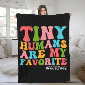 Discover Tiny Humans Are My Favorite Preschool Teacher Funny Groovy Fleece Blankets