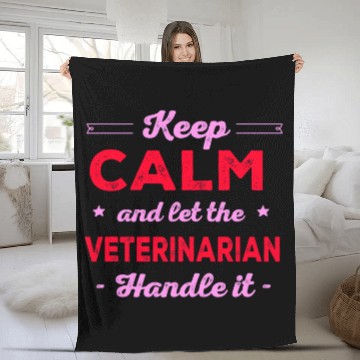 Discover Keep Calm Let Veterinarian Handle It Work Vet Tech Job Fleece Blankets