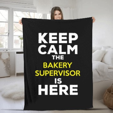 Discover Keep Calm The Bakery Supervisor Is Here Fleece Blankets