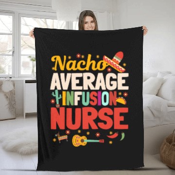 Discover Nacho Average Infusion nurses Cinco De Mayo Mexican Nursing Fleece Blankets