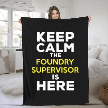 Discover Keep Calm The Foundry Supervisor Is Here Fleece Blankets