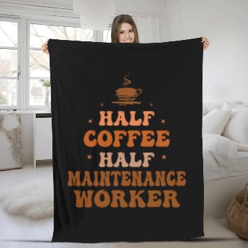 Discover Half Coffee Half Maintenance Worker Funny Inspirational Fleece Blankets