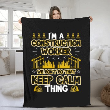 Discover Construction Worker Dont Do That Keep Calm Thing Fleece Blankets