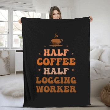 Discover Half Coffee Half Logging worker Funny Inspirational Fleece Blankets