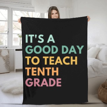 Discover Its A Good Day To Teach Tenth Grade Fleece Blankets
