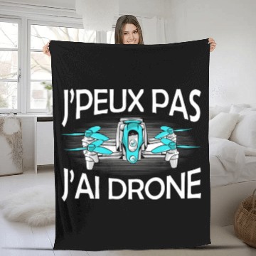 Discover Je Peux Pas JAi Drone Quadcopter Gift Drone Pilot 1 Fleece Blankets