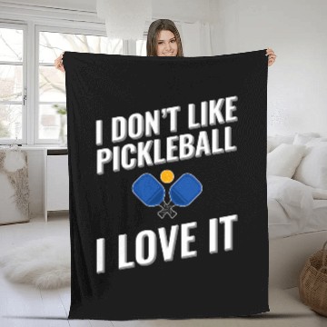 Discover I dont like Pickleball I love it Fleece Blankets
