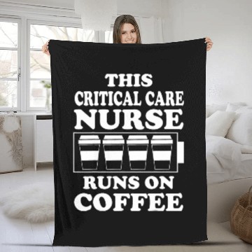 Discover This Critical Care nurses Runs On Coffee Lover Funny nurses Fleece Blankets